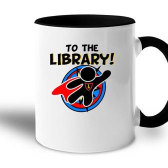 To The Library Superhero Librarian Funny Comics Accent Mug | Mazezy
