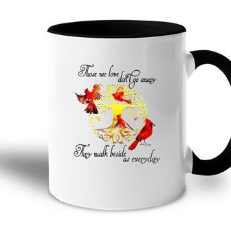 Tree Of Life Those We Love Dont Go Away They Walk Beside Us Everyday Accent Mug - Seseable