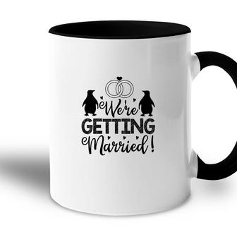 We Are Getting Married Black Graphic Great Accent Mug - Seseable