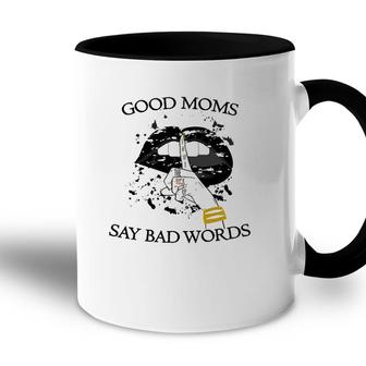 Womens Good Moms Say Bad Words Sexy Bite Lip Shut Up Mothers Day An Accent Mug - Seseable