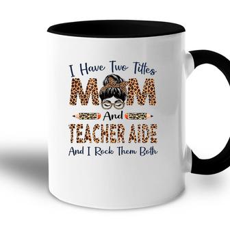 Womens I Have Two Titles Mom & Teacher Aide Mothers Day Leopard Accent Mug - Seseable