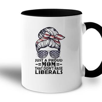 Womens Just A Proud Mom That Didnt Raise Liberals Republican Accent Mug - Seseable