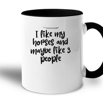 Womens Mom Funny I Like My Horses And Maybe Like 3 People Accent Mug - Seseable