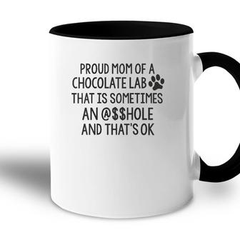 Womens Proud Mom Of Chocolate Lab Sometime A-Hole Funny Dog Sarcasm Accent Mug - Seseable