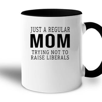 Womens Republican Just A Regular Mom Trying Not To Raise Liberals Accent Mug - Seseable