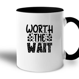Worth The Wait Funny Text Idea For Baby Gift Accent Mug - Seseable