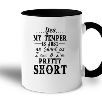 Yes My Temper Is Just As Short As I Am And Im Pretty Accent Mug | Mazezy