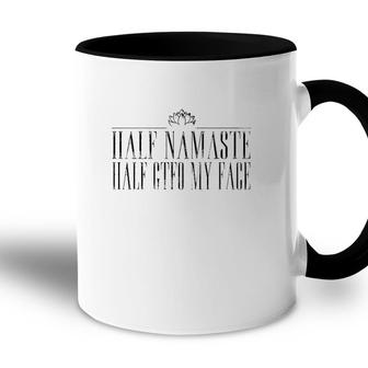 Yoga Lover Funny Half Namaste Half Gtfo My Face Lotus Sarcasm Accent Mug - Seseable