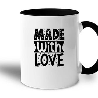 You Are Made With Mom And Dad Love Baby Idea Accent Mug - Seseable
