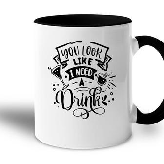 You Look Like I Need A Drink Black Color Sarcastic Funny Quote Accent Mug - Seseable