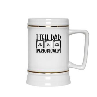 I Tell Dad Jokes Periodically Fathers Day Funny Quotes Ceramic Beer Stein - Seseable