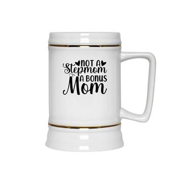 Not A Stepmom A Bonus Mom Mothers Day Idea Ceramic Beer Stein - Seseable