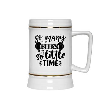 So Many Beers So Little Time But Who Care Deisgn Ceramic Beer Stein - Seseable