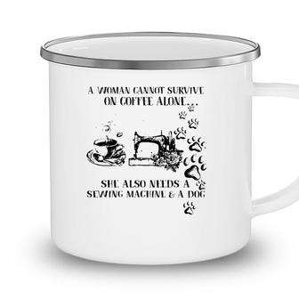 A Woman Cannot Survive On Coffee Alone She Also Needs Camping Mug - Seseable