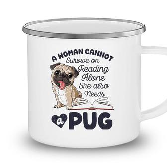 A Woman Cannot Survive On Reading Alone Funny Pug Book Lover Camping Mug - Seseable