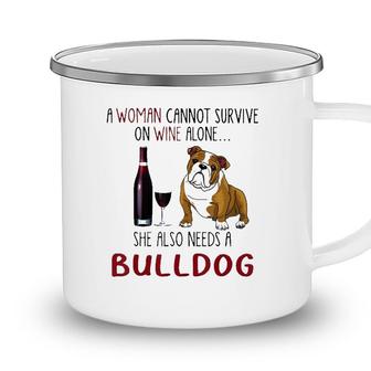A Woman Cannot Survive On Wine Alone She Also Needs Bulldog Camping Mug - Seseable