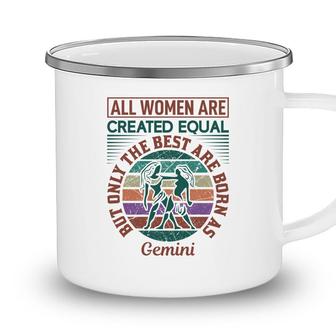 All Women Are Created Equal Cool Quote Gemini Girl Birthday Camping Mug - Seseable