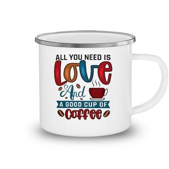 All You Need Is Love And A Good Cup Of Coffee Classic Camping Mug | Mazezy
