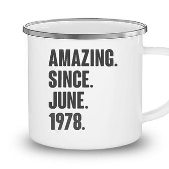 Amazing Since June 1978 Birthday - Gift For 44 Years Old Camping Mug - Seseable