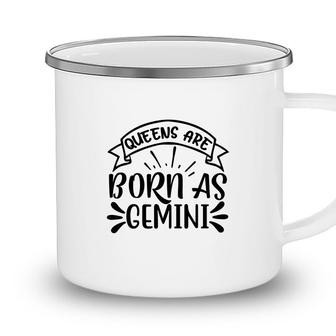 Awesome Design Queens Are Born As Gemini Girl Birthday Camping Mug - Seseable