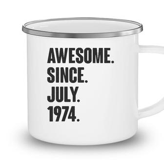 Awesome Since July 1974 Birthday - Gift For 47 Years Old Camping Mug - Seseable