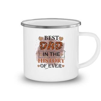 Best Dad Ever In The History Of Ever Daddy Fathers Day Camping Mug - Seseable