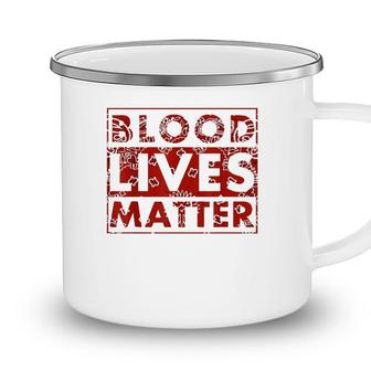 Blood Lives Matter Black Lives Matter Camping Mug - Seseable