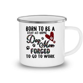 Born To Be A Stay At Home Dog Mom Forced To Go To Work Plaid Camping Mug | Mazezy