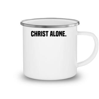 Christ Alone Christian Faith Camping Mug | Mazezy