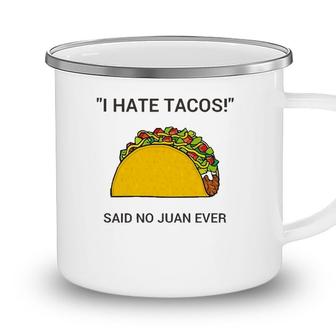 Cinco De Mayo I Hate Tacos Said No Juan Ever Camping Mug - Seseable