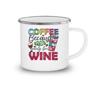 Coffee Because Its Too Early For Wine Classic Camping Mug | Mazezy
