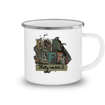 Dad Life Totally Nailed It Hero Father Amazing Design Camping Mug - Seseable
