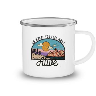 Design Go Where You Feel Most Alive Vintage Mountain Adventure Camping Mug - Seseable