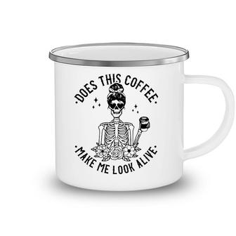 Does This Coffee Make Me Look Alive Caffeine Coffee Skeleton Camping Mug | Mazezy