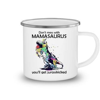Dont Mess With Mamasaurus Youll Get Jurasskickedrex Camping Mug | Mazezy