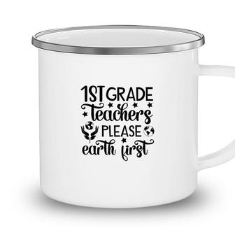 First Grade Teacher Back To School Please Earth First Camping Mug - Seseable
