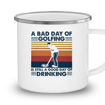 Funny A Bad Day Of Golfing Is Still Good Day Of Drinking Vintage Camping Mug - Seseable