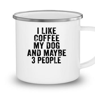 Funny I Like Coffee My Dog Maybe 3 People Vintage Distressed Camping Mug - Seseable