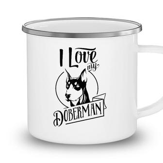 Funny I Love My Doberman Dog Lovers Family Pet Gift Camping Mug - Seseable