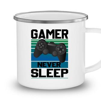 Gamers Never Sleep Funny Video Gamer Geeks Gaming Lover Boys Camping Mug - Seseable
