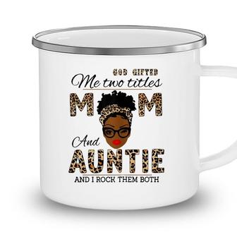 God Gifted Me Two Titles Mom And Auntie And I Rock Them Both Camping Mug - Seseable