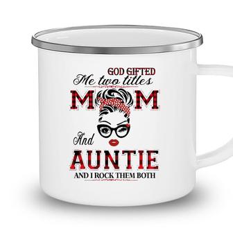 God Gifted Me Two Titles Mom And Auntie Gifts Camping Mug - Seseable