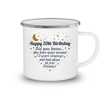 Happy 20Th Birthday Did You Know You Have Spent Around 7 Years Sleeping And Had About 36500 Dreams Since 2002 Camping Mug - Seseable
