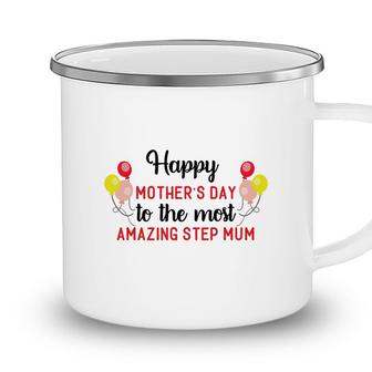 Happy Mothers Day To The Most Amazing Step Mum Gift Stepmom Camping Mug - Seseable