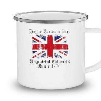 Happy Treason Day Ungrateful Colonials 1776 4Th Of July Camping Mug - Seseable