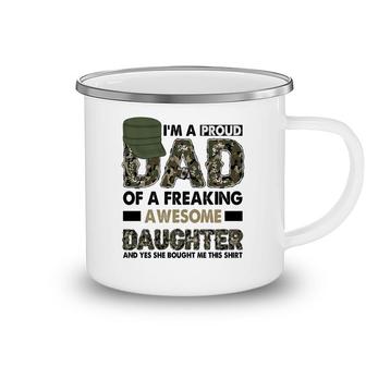 I Am A Proud Dad Of A Freaking Awesome Daughter And Yes She Bought Me This Hero Dad Camping Mug - Seseable