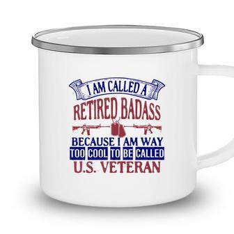 I Am Called A Retired Because I Am Way Veteran 2022 Camping Mug - Seseable