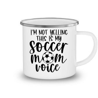 I Am Not Yelling Soccer Great Full Black Gift Camping Mug - Seseable