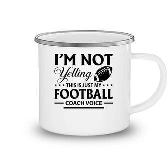 I Am Not Yelling This Is Just My Football Great Black Camping Mug - Seseable