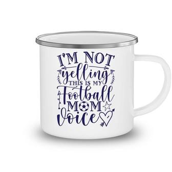 I Am Not Yelling This Is My Football Mom Blue Camping Mug - Seseable